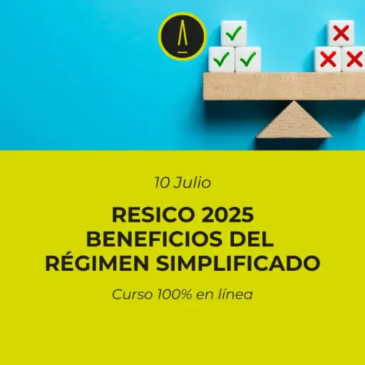 RESICO 2025: Beneficios del Régimen Simplificado